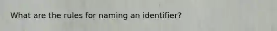 What are the rules for naming an identifier?