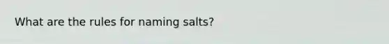 What are the rules for naming salts?