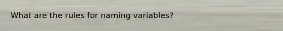 What are the rules for naming variables?