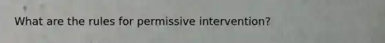 What are the rules for permissive intervention?