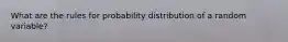 What are the rules for probability distribution of a random variable?