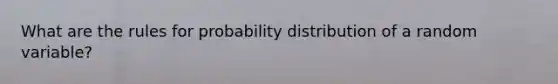 What are the rules for probability distribution of a random variable?