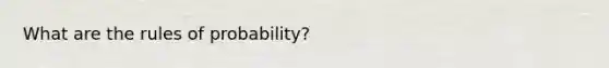 What are the rules of probability?