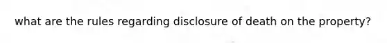 what are the rules regarding disclosure of death on the property?