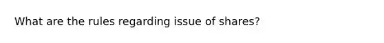 What are the rules regarding issue of shares?