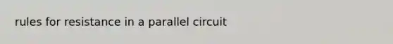 rules for resistance in a parallel circuit