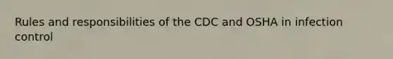 Rules and responsibilities of the CDC and OSHA in infection control