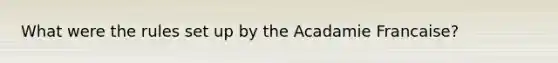 What were the rules set up by the Acadamie Francaise?