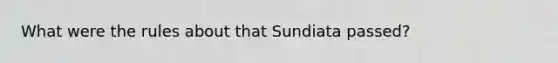 What were the rules about that Sundiata passed?