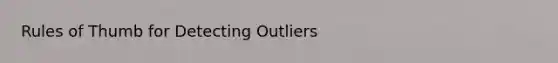 Rules of Thumb for Detecting Outliers