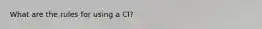 What are the rules for using a CI?