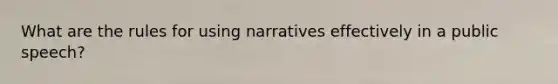 What are the rules for using narratives effectively in a public speech?