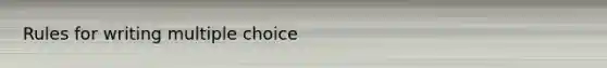Rules for writing multiple choice