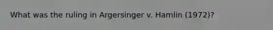 What was the ruling in Argersinger v. Hamlin (1972)?