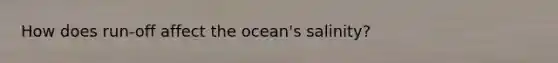 How does run-off affect the ocean's salinity?