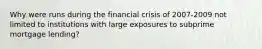 Why were runs during the financial crisis of 2007-2009 not limited to institutions with large exposures to subprime mortgage lending?