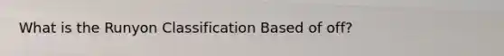What is the Runyon Classification Based of off?