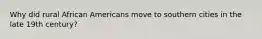 Why did rural African Americans move to southern cities in the late 19th century?