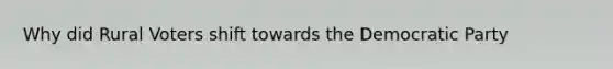 Why did Rural Voters shift towards the Democratic Party