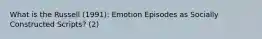 What is the Russell (1991): Emotion Episodes as Socially Constructed Scripts? (2)