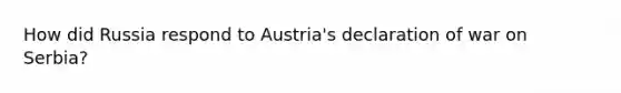 How did Russia respond to Austria's declaration of war on Serbia?