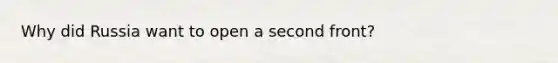 Why did Russia want to open a second front?