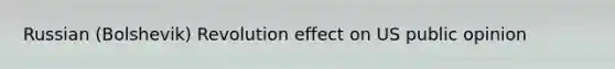 Russian (Bolshevik) Revolution effect on US public opinion