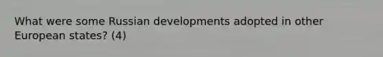 What were some Russian developments adopted in other European states? (4)