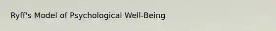 Ryff's Model of Psychological Well-Being