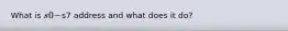 What is s0 -s7 address and what does it do?