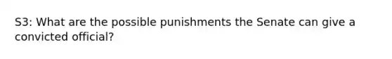 S3: What are the possible punishments the Senate can give a convicted official?