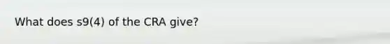 What does s9(4) of the CRA give?