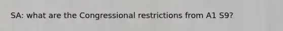 SA: what are the Congressional restrictions from A1 S9?