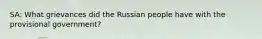 SA: What grievances did the Russian people have with the provisional government?