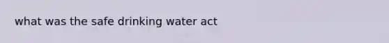 what was the safe drinking water act