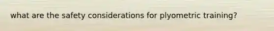 what are the safety considerations for plyometric training?