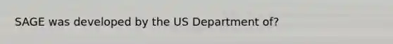 SAGE was developed by the US Department of?