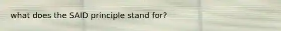 what does the SAID principle stand for?