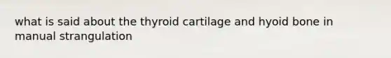 what is said about the thyroid cartilage and hyoid bone in manual strangulation