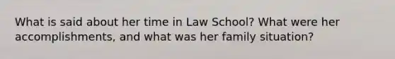 What is said about her time in Law School? What were her accomplishments, and what was her family situation?