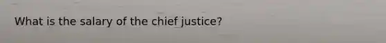 What is the salary of the chief justice?