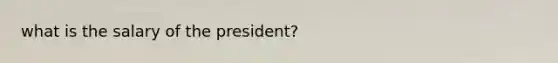 what is the salary of the president?