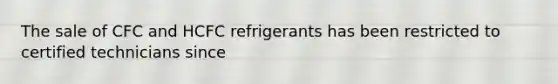 The sale of CFC and HCFC refrigerants has been restricted to certified technicians since