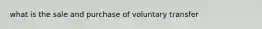 what is the sale and purchase of voluntary transfer