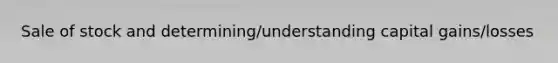 Sale of stock and determining/understanding capital gains/losses