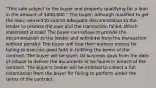 "This sale subject to the buyer and property qualifying for a loan in the amount of 400,000." The buyer, although qualified to get the loan, refused to submit adequate documentation to the lender to process the loan and the transaction failed. Which statement is true? The buyer can refuse to provide the documentation to the lender and withdraw from the transaction without penalty. The buyer will lose their earnest money for failing to exercise good faith in fulfilling the terms of the contract. The buyer will be given 10 business days from the date of refusal to deliver the documents or be found in breach of the contract. The buyer's broker will be entitled to collect a full commission from the buyer for failing to perform under the terms of the contract.