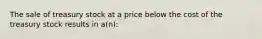 The sale of treasury stock at a price below the cost of the treasury stock results in a(n):