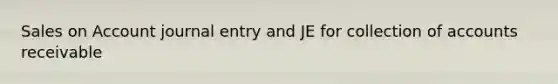 Sales on Account journal entry and JE for collection of accounts receivable