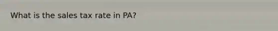 What is the sales tax rate in PA?