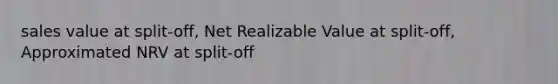 sales value at split-off, Net Realizable Value at split-off, Approximated NRV at split-off
